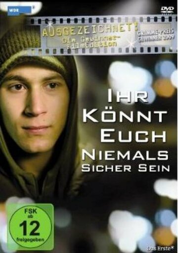 Ihr könnt euch niemals sicher sein (2008)